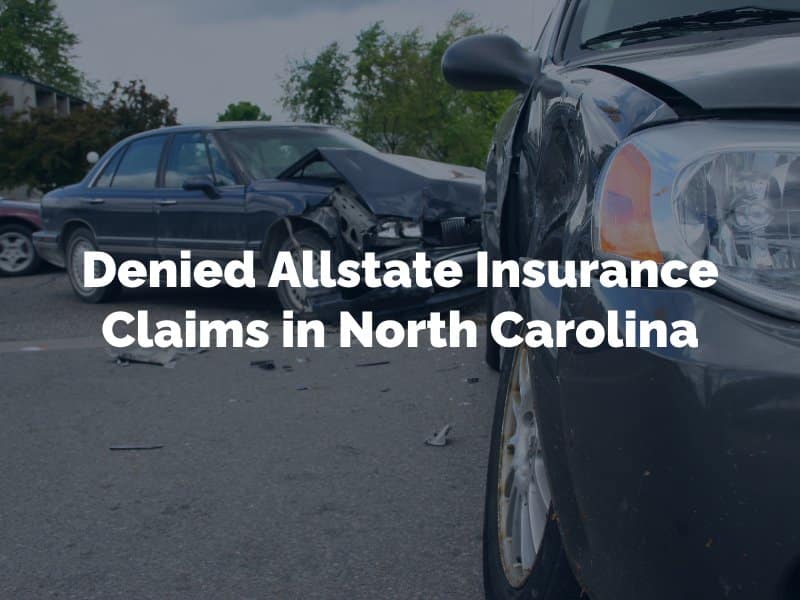 Denied Allstate Insurance Claims in North Carolina
